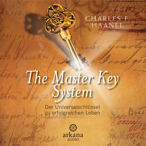 The Master Key System: Der Universalschlüssel zu einem erfolgreichen Leben