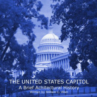 The United States Capitol: A Brief Architectural History