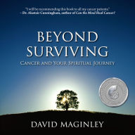 Beyond Surviving: Cancer and Your Spiritual Journey