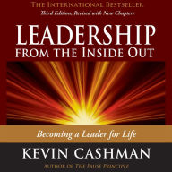 Leadership from the Inside Out: Becoming a Leader for Life