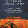 Who Do We Choose To Be?: Facing Reality, Claiming Leadership, Restoring Sanity