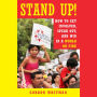 Stand Up!: How to Get Involved, Speak Out, and Win in a World on Fire