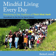 Mindful Living Every Day: Practicing in the Tradition of Thich Nhat Hanh