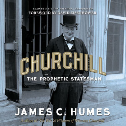 Title: Churchill: The Prophetic Statesman, Author: James C. Humes, Matthew Brenher