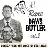 Rare Daws Butler, Volume Two: More Comedy from the Voice of Yogi Bear!