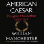 American Caesar: Douglas MacArthur 1880-1964