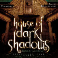 House of Dark Shadows: Dreamhouse Kings, Book 1
