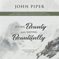 Seeing Beauty and Saying Beautifully: The Power of Poetic Effort in the Work of George Herbert, George Whitefield, and C. S. Lewis