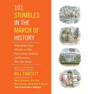 101 Stumbles in the March of History: What If the Great Mistakes in War, Government, Industry, and Economics Were Not Made?