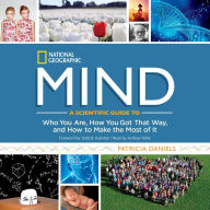 Mind: A Scientific Guide to Who You Are, How You Got That Way, and How to Make the Most of It