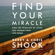 Find Your Miracle: How the Miracles of Jesus Can Change Your Life Today