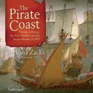 The Pirate Coast: Thomas Jefferson, the First Marines, and the Secret Mission of 1805