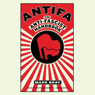 Antifa: The Anti-Fascist Handbook