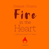 Fire in the Heart : A Spiritual Guide for Teens