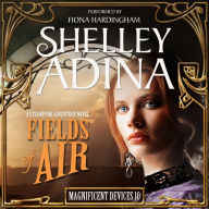 Fields of Air: A Steampunk Adventure Novel