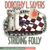 Striding Folly: Three Lord Peter Wimsey Mysteries