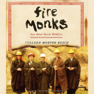 Fire Monks: Zen Mind Meets Wildfire at the Gates of Tassajara