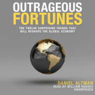 Outrageous Fortunes: The Twelve Surprising Trends That Will Reshape the Global Economy