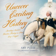 Uncover Exciting History: A Behind-the-Scenes View of American History