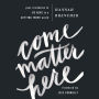 Come Matter Here: Your Invitation to Be Here in a Getting There World