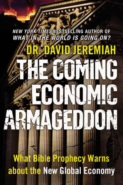 The Coming Economic Armageddon: What Bible Prophecy Warns about the New Global Economy