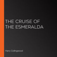 The Cruise of the Esmeralda