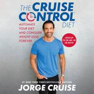 The Cruise Control Diet: Automate Your Diet and Conquer Weight Loss Forever