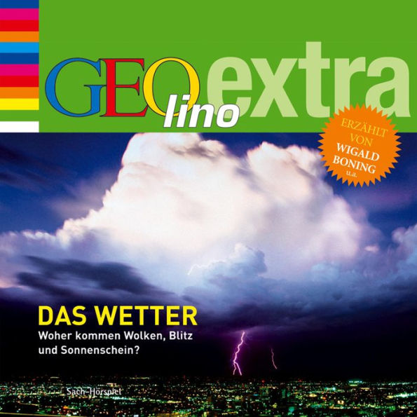 Das Wetter - Woher kommen Wolken, Blitz und Sonnenschein?: Geolino extra Hör-Bibliothek (Abridged)