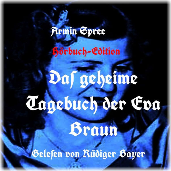 Das geheime Tagebuch der Eva Braun