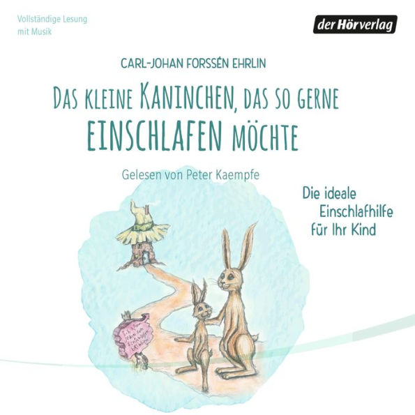 Das kleine Kaninchen, das so gerne einschlafen möchte : Die ideale Einschlafhilfe für Ihr Kind