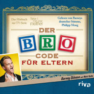 Der Bro Code für Eltern: Das Hörbuch zur TV-Serie 