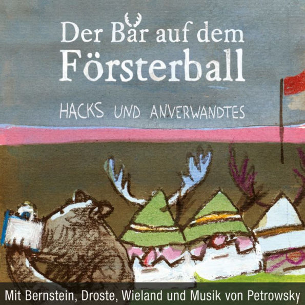 Der Bär auf dem Försterball: Hacks und Anverwandtes (Abridged)