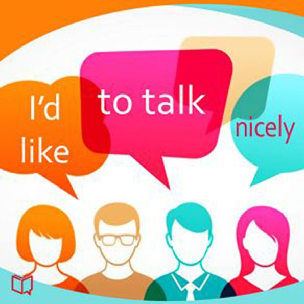 I'd Like To Talk Nicely