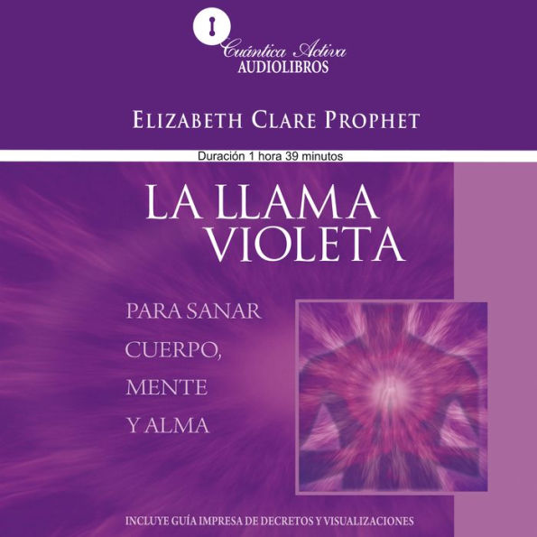 La llama violeta: Para sanar mente, cuerpo y alma (Abridged)