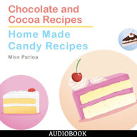 Chocolate and Cocoa Recipes & Home Made Candy Recipes