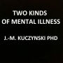 Two Kinds of Mental Illness