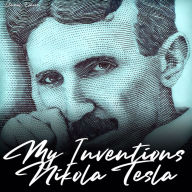 My Inventions: The Autobiography of Nikola Tesla