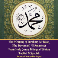 Meaning of Surah 113 Al-Falaq, The (The Daybreak): El Amanecer From Holy Quran Bilingual Edition, English & Spanish