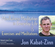 Mindfulness Meditation in Everyday Life & Exercises and Meditations (Abridged)