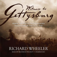 Witness to Gettysburg: Inside the Battle That Changed the Course of the Civil War