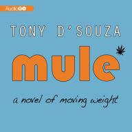 Mule: A Novel of Moving Weight