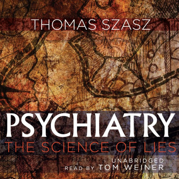 Psychiatry: The Science of Lies