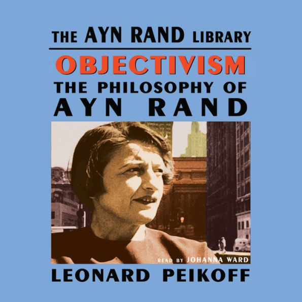 Objectivism: The Philosophy of Ayn Rand