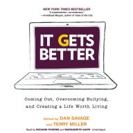 It Gets Better: Coming Out, Overcoming Bullying, and Creating a Life Worth Living