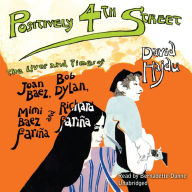 Positively 4th Street: The Lives and Times of Joan Baez, Bob Dylan, Mimi Baez Fariña, and Richard Fariña