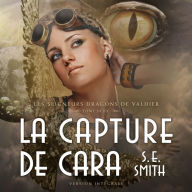 La Capture de Cara: Les Seigneurs Dragons de Valdier Tome 2