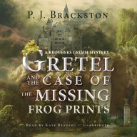 Gretel and the Case of the Missing Frog Prints: A Brothers Grimm Mystery