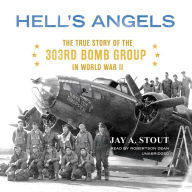 Hell's Angels: The True Story of the 303rd Bomb Group in World War II