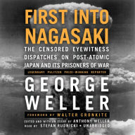 First into Nagasaki: The Censored Eyewitness Dispatches on Post-Atomic Japan and Its Prisoners of War