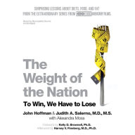 The Weight of the Nation: Surprising Lessons about Diets, Food, and Fat from the Extraordinary Series from HBO Documentary Films